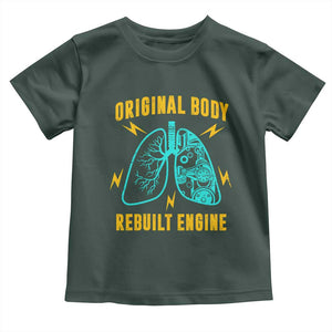Lung Transplant Surgery Toddler T Shirt Original Body Rebuilt Engine TS09 Dark Forest Green Print Your Wear