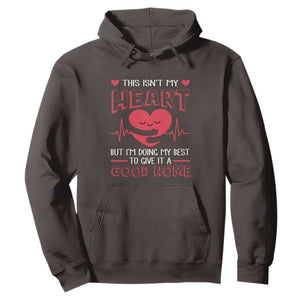 Heart Transplant Hoodie This Isn't My Heart But I'm Doing My Best To Give It A Good Home TS09 Dark Chocolate Print Your Wear