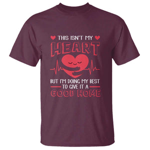 Heart Transplant T Shirt This Isn't My Heart But I'm Doing My Best To Give It A Good Home TS09 Maroon Print Your Wear
