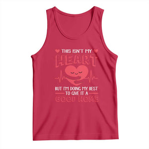 Heart Transplant Tank Top This Isn't My Heart But I'm Doing My Best To Give It A Good Home TS09 Red Print Your Wear
