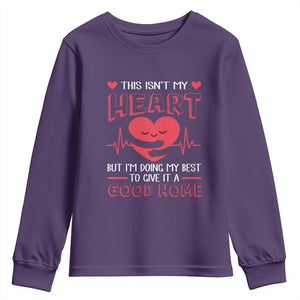 Heart Transplant Youth Sweatshirt This Isn't My Heart But I'm Doing My Best To Give It A Good Home TS09 Purple Print Your Wear