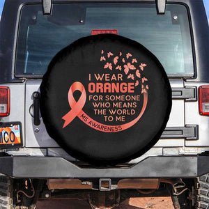 Multiple Sclerosis Awareness Spare Tire Cover I Wear Orange For Someone Who Means The World To Me TS09 No hole Black Print Your Wear