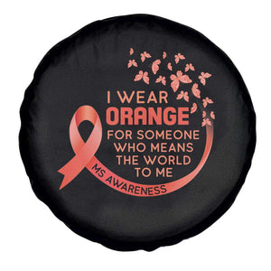 Multiple Sclerosis Awareness Spare Tire Cover I Wear Orange For Someone Who Means The World To Me TS09 Print Your Wear