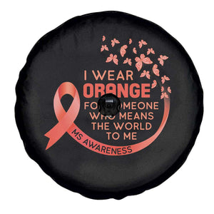 Multiple Sclerosis Awareness Spare Tire Cover I Wear Orange For Someone Who Means The World To Me TS09 Print Your Wear