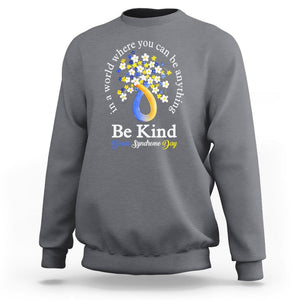 Down Syndrome Day Sweatshirt Be Kind In The World You Can Be Anything TS09 Charcoal Printyourwear