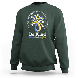Down Syndrome Day Sweatshirt Be Kind In The World You Can Be Anything TS09 Dark Forest Green Printyourwear
