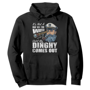 Funny Adult Joke Boat Captain Hoodie It's Not A Day On The Lake Until My Dinghy Comes Out TS09 Black Print Your Wear