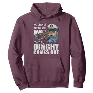 Funny Adult Joke Boat Captain Hoodie It's Not A Day On The Lake Until My Dinghy Comes Out TS09 Maroon Print Your Wear