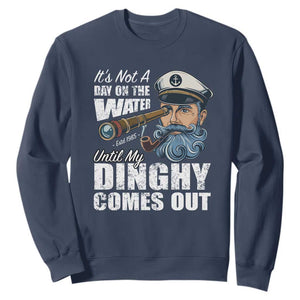 Funny Adult Joke Boat Captain Sweatshirt It's Not A Day On The Lake Until My Dinghy Comes Out TS09 Navy Print Your Wear