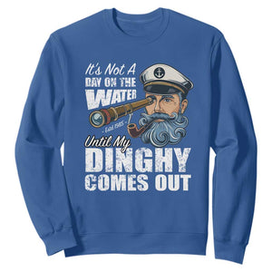 Funny Adult Joke Boat Captain Sweatshirt It's Not A Day On The Lake Until My Dinghy Comes Out TS09 Royal Blue Print Your Wear
