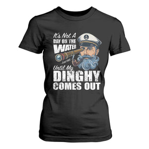 Funny Adult Joke Boat Captain T Shirt For Women It's Not A Day On The Lake Until My Dinghy Comes Out TS09 Black Print Your Wear