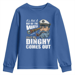Funny Adult Joke Boat Captain Youth Sweatshirt It's Not A Day On The Lake Until My Dinghy Comes Out TS09 Royal Blue Print Your Wear