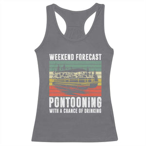 Weekend Forecast Pontooning With A Chance Of Drinking Racerback Tank Top TS09 Charcoal Print Your Wear