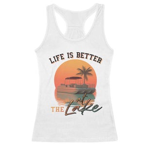 Life Is Better At The Lake Racerback Tank Top Pontoon Boat TS09 White Print Your Wear