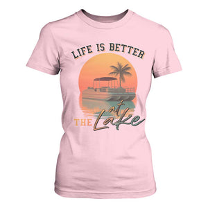 Life Is Better At The Lake T Shirt For Women Pontoon Boat TS09 Light Pink Print Your Wear