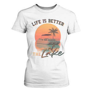 Life Is Better At The Lake T Shirt For Women Pontoon Boat TS09 White Print Your Wear