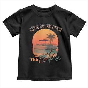Life Is Better At The Lake Toddler T Shirt Pontoon Boat TS09 Black Print Your Wear