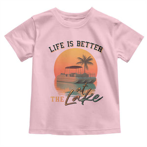 Life Is Better At The Lake Toddler T Shirt Pontoon Boat TS09 Light Pink Print Your Wear
