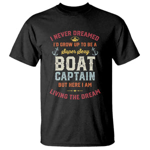 Boat Captain T Shirt I Never Dreamed I'd Grow Up To be A Super Sexy Boat Captain TS09 Black Print Your Wear