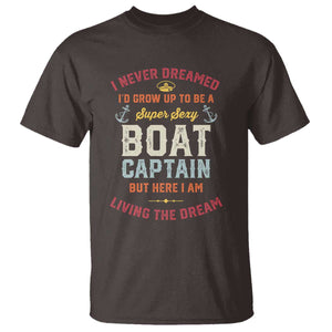 Boat Captain T Shirt I Never Dreamed I'd Grow Up To be A Super Sexy Boat Captain TS09 Dark Chocolate Print Your Wear