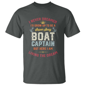 Boat Captain T Shirt I Never Dreamed I'd Grow Up To be A Super Sexy Boat Captain TS09 Dark Heather Print Your Wear