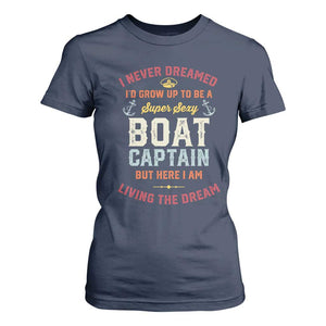 Boat Captain T Shirt For Women I Never Dreamed I'd Grow Up To be A Super Sexy Boat Captain TS09 Navy Print Your Wear