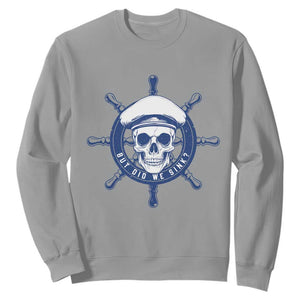 Funny But Did We Sink Sweatshirt TS09 Sport Gray Print Your Wear