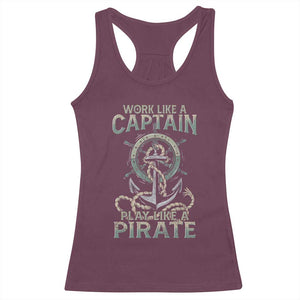Funny Work Like A Captain Racerback Tank Top Play Like A Pirate TS09 Maroon Print Your Wear
