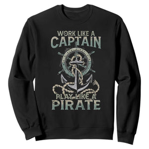 Funny Work Like A Captain Sweatshirt Play Like A Pirate TS09 Black Print Your Wear