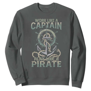 Funny Work Like A Captain Sweatshirt Play Like A Pirate TS09 Dark Heather Print Your Wear
