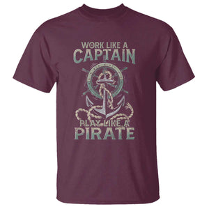 Funny Work Like A Captain T Shirt Play Like A Pirate TS09 Maroon Print Your Wear