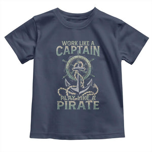 Funny Work Like A Captain Toddler T Shirt Play Like A Pirate TS09 Navy Print Your Wear