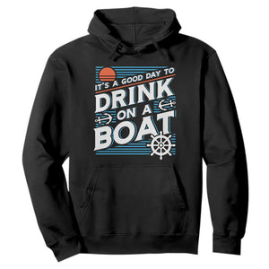 It's A Good Day To Drink On A Boat Hoodie TS09 Black Print Your Wear
