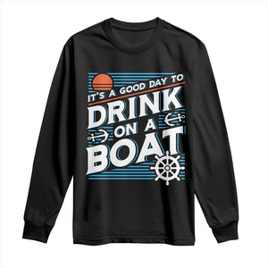 It's A Good Day To Drink On A Boat Long Sleeve Shirt TS09 Black Print Your Wear