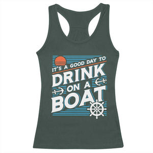It's A Good Day To Drink On A Boat Racerback Tank Top TS09 Dark Forest Green Print Your Wear