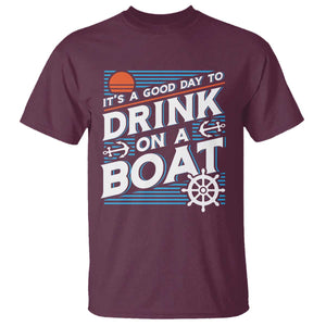 It's A Good Day To Drink On A Boat T Shirt TS09 Maroon Print Your Wear