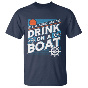 It's A Good Day To Drink On A Boat T Shirt TS09 Navy Print Your Wear