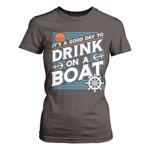 It's A Good Day To Drink On A Boat T Shirt For Women TS09 Dark Chocolate Print Your Wear