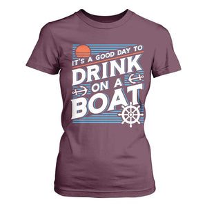 It's A Good Day To Drink On A Boat T Shirt For Women TS09 Maroon Print Your Wear