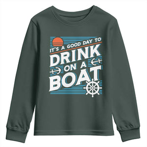 It's A Good Day To Drink On A Boat Youth Sweatshirt TS09 Dark Forest Green Print Your Wear