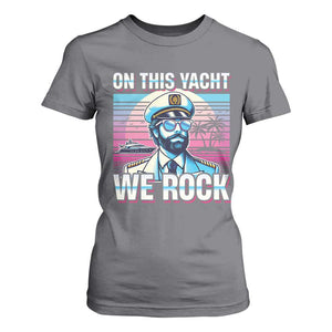 Yacht Rock Party T Shirt For Women On This Yacht We Rock Boating TS09 Charcoal Print Your Wear