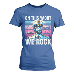 Yacht Rock Party T Shirt For Women On This Yacht We Rock Boating TS09 Royal Blue Print Your Wear