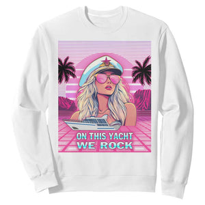 Yacht Rock Party Sweatshirt On This Yacht We Rock Boating Lady Captain TS09 White Print Your Wear