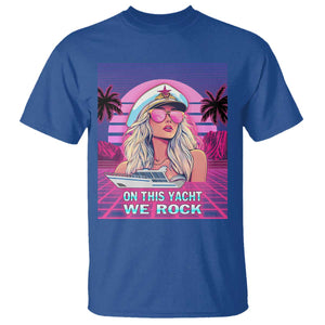 Yacht Rock Party T Shirt On This Yacht We Rock Boating Lady Captain TS09 Royal Blue Print Your Wear