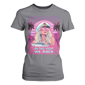 Yacht Rock Party T Shirt For Women On This Yacht We Rock Boating Lady Captain TS09 Charcoal Print Your Wear