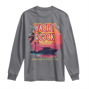 Yacht Rock Party Long Sleeve Shirt Boat Drinking Maritime Is Party Time TS09 Charcoal Print Your Wear