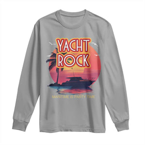 Yacht Rock Party Long Sleeve Shirt Boat Drinking Maritime Is Party Time TS09 Sport Gray Print Your Wear