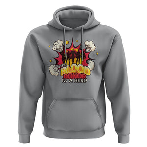 Every Blood Donor Is A Hero Hoodie TS09 Sport Gray Printyourwear