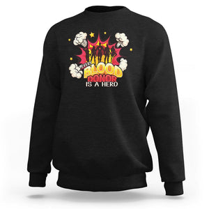Every Blood Donor Is A Hero Sweatshirt TS09 Black Printyourwear