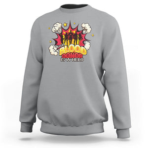 Every Blood Donor Is A Hero Sweatshirt TS09 Sport Gray Printyourwear